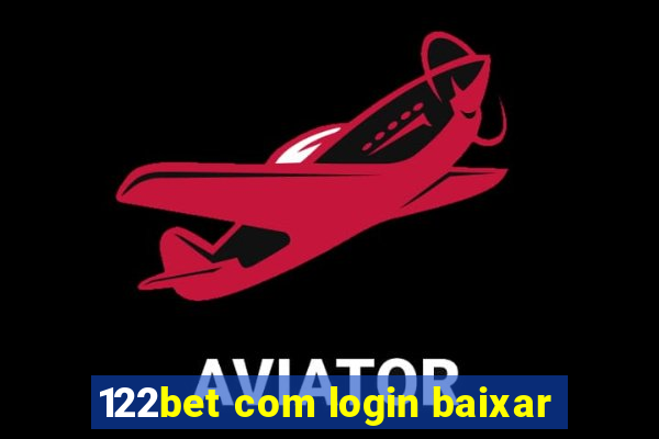 122bet com login baixar